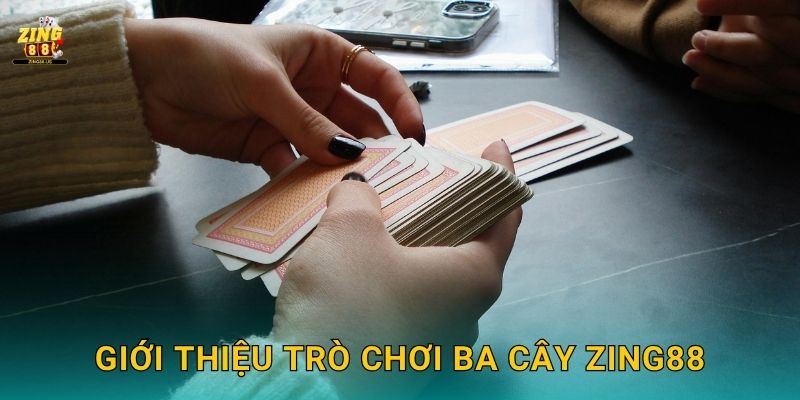 Ba Cây may mắn – Trận bài tốc độ hấp dẫn tại Zing88 2 Giới thiệu trò chơi Ba Cây Zing88