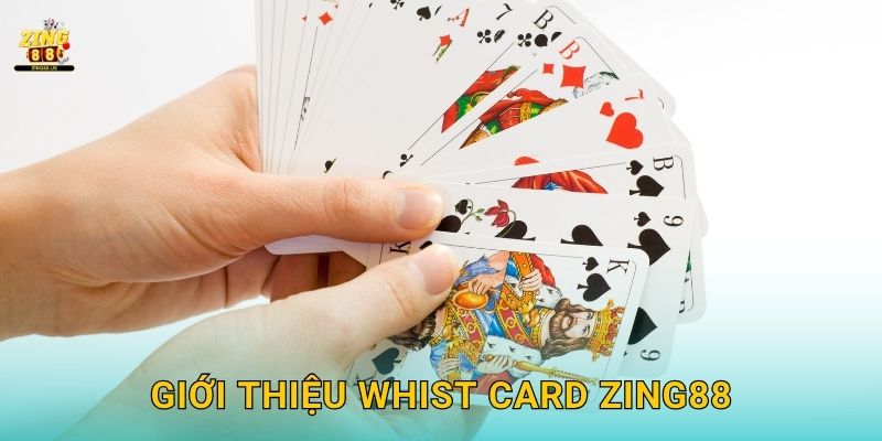 Giới thiệu Whist Card Zing88