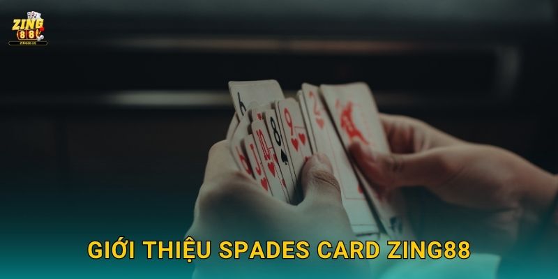 Spades Card – Trận bài đấu trí hấp dẫn phong cách Mỹ tại Zing88 2 Giới thiệu Spades Card Zing88