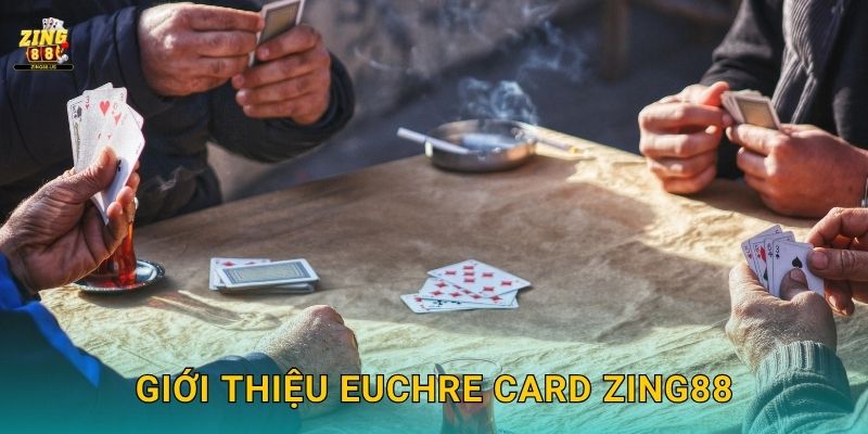 Euchre Card – Cuộc đấu đội trí tuệ phương Tây tại Zing88 2 Giới thiệu Euchre Card Zing88