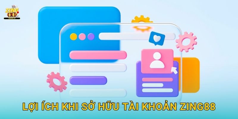 Đăng ký tài khoản dễ dàng – Bắt đầu hành trình tại Zing88 3 Lợi ích khi sở hữu tài khoản Zing88