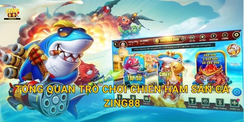 Chiến Hạm Săn Cá: Phi đội huyền thoại – Trận chiến hấp dẫn tại Zing88 2 Tổng quan trò chơi Chiến Hạm Săn Cá Zing88