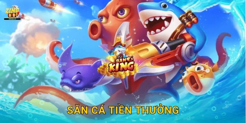 Săn Cá Tiền Thưởng – Thử thách phần thưởng lớn tại Zing88 1 Săn Cá Tiền Thưởng – Thử thách phần thưởng lớn tại Zing88
