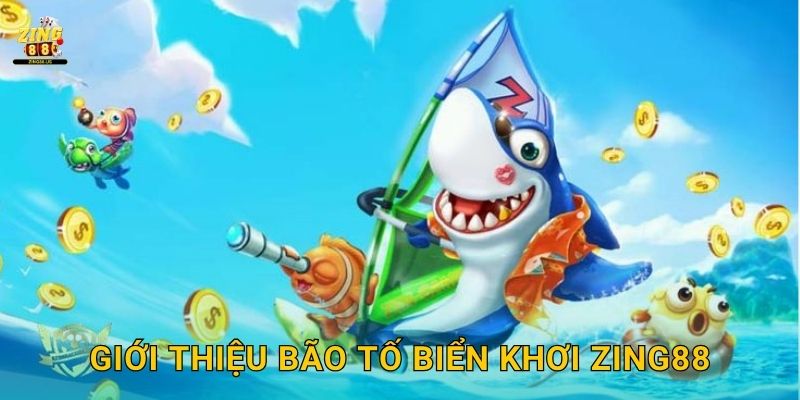 Bão Tố Biển Khơi – Cuộc chiến sinh tồn khốc liệt tại Zing88 2 Giới thiệu Bão Tố Biển Khơi Zing88
