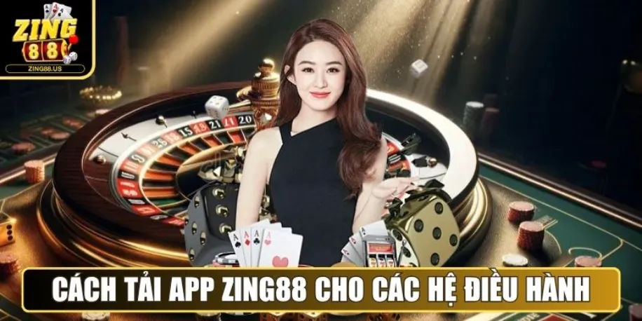 Zing88 - Cổng Game Đổi Thưởng Quốc Tế Uy Tín Năm 2025 17 Cách tải app Zing88 cho các hệ điều hành iOS – Android