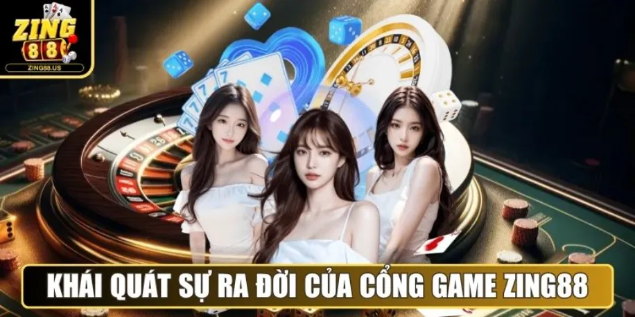 Zing88 - Cổng Game Đổi Thưởng Quốc Tế Uy Tín Năm 2025 11 Khái quát sự ra đời của cổng game Zing88