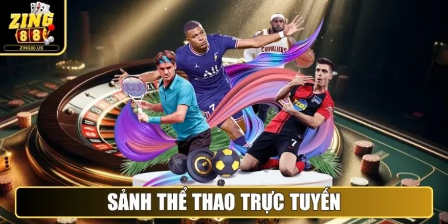 Zing88 - Cổng Game Đổi Thưởng Quốc Tế Uy Tín Năm 2025 13 Sảnh Thể Thao trực tuyến