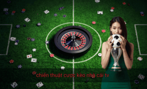 chiến thuật cược kèo nhà cái tv